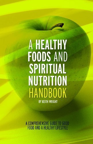 A Healthy Foods And Spiritual Nutrition Handbook [Paperback] Keith Wright