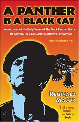 A Panther Is a Black Cat: An Account of the Early Years of The Black Panther Party  Its Origins, Its Goals, and Its Struggle for Survival [Paperback] Major, Reginald