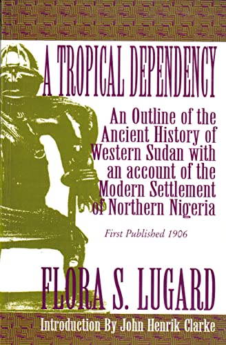 A Tropical Dependency [Paperback] Lady Lugard and Lugard, Flora S.