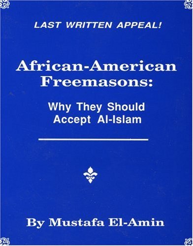 African American Freemasons: Why They Should Accept Al-Islam Mustafa El-Amin
